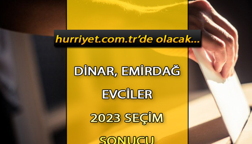 Afyonkarahisar Dinar, Emirdağ, Evciler Seçim Sonuçları 2023 hürriyet.com.trde olacak... İşte Dinar, Emirdağ, Evciler oy oranları ve toplam seçmen sayısı