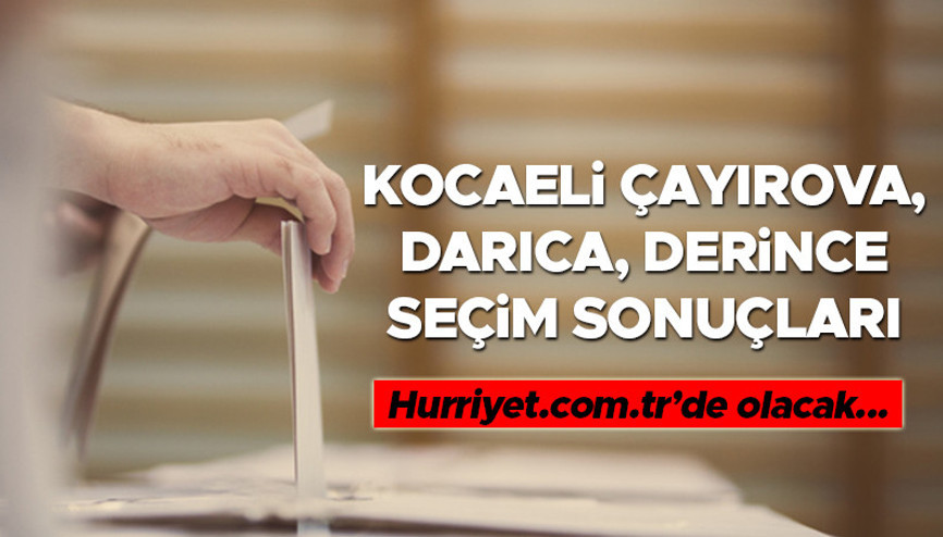 Kocaeli Çayırova, Darıca, Derince Seçim Sonuçları 2023 hürriyet.com.trde olacak... İşte Çayırova, Darıca, Derince oy oranları ve toplam seçmen sayısı