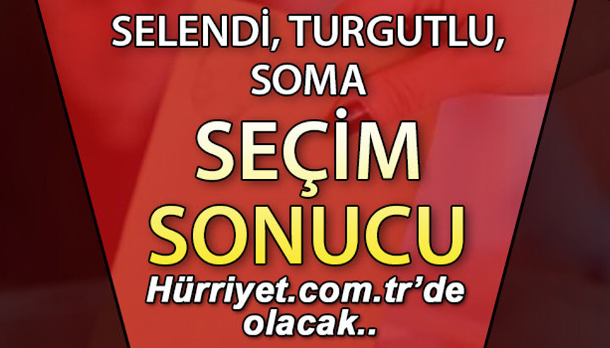 Selendi, Soma, Turgutlu Seçim Sonuçları 2023 hurriyet.com.trde olacak... İşte Manisa Selendi, Soma, Turgutlu oy oranları, nüfus bilgileri