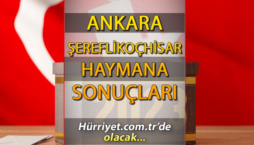 Ankara Haymana, Şereflikoçhisar Seçim Sonuçları 2023 | İşte Ankara Haymana, Şereflikoçhisar oy oranı ve oy sayısı ile toplam seçmen sayısı 2023 Ankara Haymana, Şereflikoçhisar Seçim Sonuçları 2023 | İşte Ankara Haymana, Şereflikoçhisar oy oranı ve oy sayısı ile toplam seçmen sayısı 2023