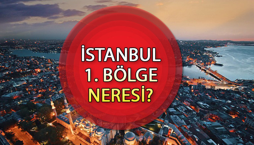 İstanbul 1. Bölge neresi, hangi ilçeler İstanbul 1. Bölge kaç milletvekili çıkaracak İstanbul 1. Bölge milletvekili adayları ve son dönem milletvekili listesi