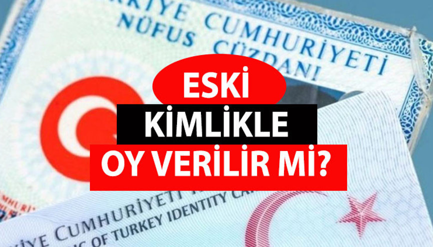 ESKİ KİMLİKLE OY KULLANABİLİR MİYİM 2023 Yeni T.C. kimlik kartı oy kullanırken zorunlu mu Nüfus cüzdanı turuncu-mavi renkli oy kullanılır mı