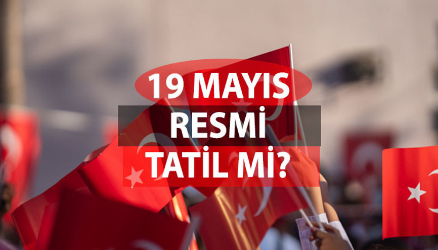 19 MAYIS RESMİ TATİL Mİ 19 Mayıs okullar tatil mi, kapalı mı Resmi tatilde nereler hangi yerler kapalı olacak