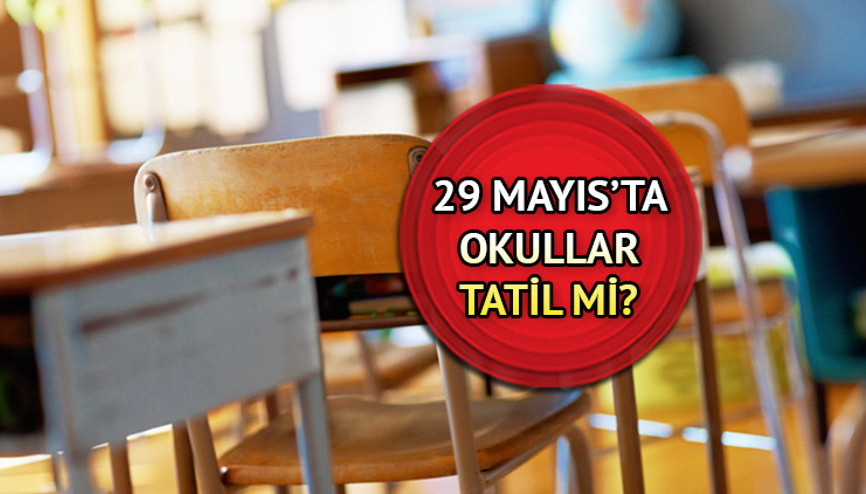 29 Mayıs Pazartesi günü okullar tatil mi 2. tur seçimlerinden sonra 29 Mayıs Pazartesi tatil olacak mı