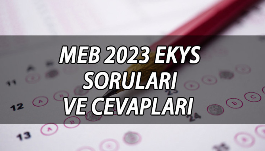 MEB EKYS sonuçları ne zaman açıklanacak İşte 2023  MEB EKYS soruları ve cevapları (cevap anahtarı) yayımlandı
