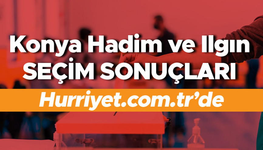 Konya Hadim ve Ilgın Cumhurbaşkanlığı 28 Mayıs (2.tur) 2023 seçim sonuçları Hürriyet.com.trde olacak | İşte Hadim ve Ilgın ilçesi 14 Mayıs seçim sonuçları ve son oy oranları