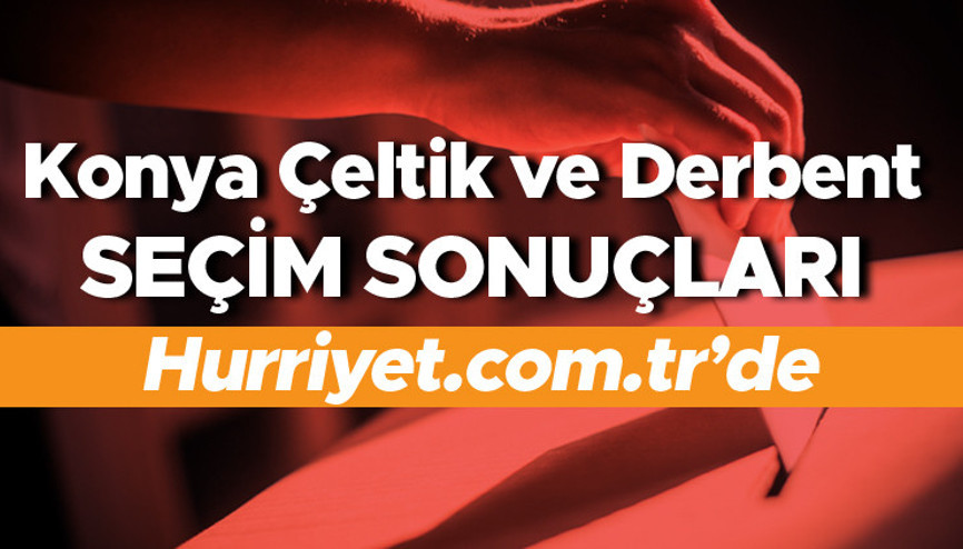 Konya Çeltik ve Derbent Cumhurbaşkanlığı 28 Mayıs (2.tur) 2023 seçim sonuçları Hürriyet.com.trde olacak | Çeltik ve Derbent ilçesi 14 Mayıs seçim sonuçları ve son oy oranları