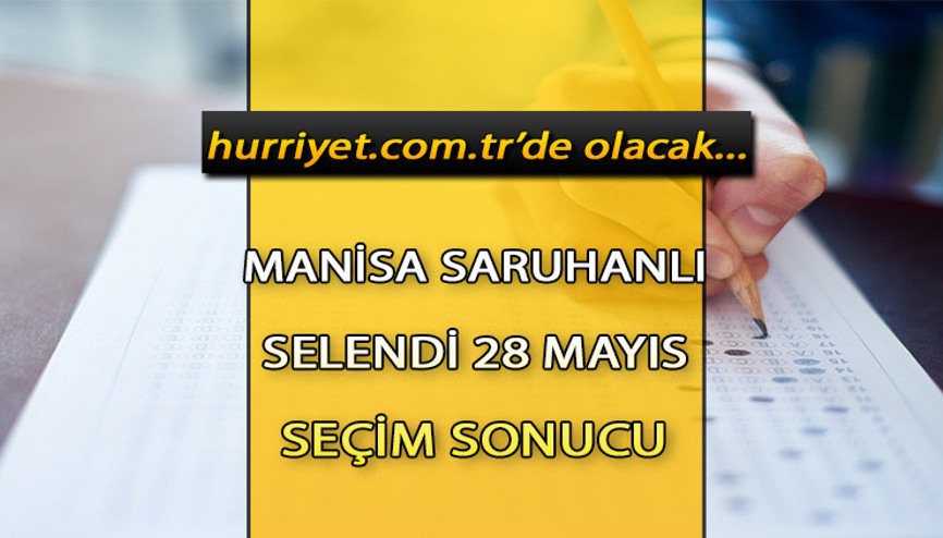 Manisa Saruhanlı, Selendi Cumhurbaşkanlığı 28 Mayıs (2.tur) 2023 seçim sonuçları Hürriyet.com.trde olacak | İşte Saruhanlı, Selendi 14 Mayıs seçim sonuçları ve son oy oranları