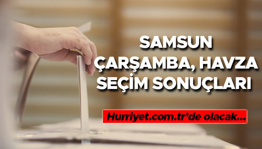 Samsun Çarşamba, Havza Cumhurbaşkanlığı 28 Mayıs (2.tur) 2023 seçim sonuçları Hürriyet.com.trde olacak | İşte Çarşamba, Havza ilçeleri 14 Mayıs seçim sonuçları ve son oy oranları