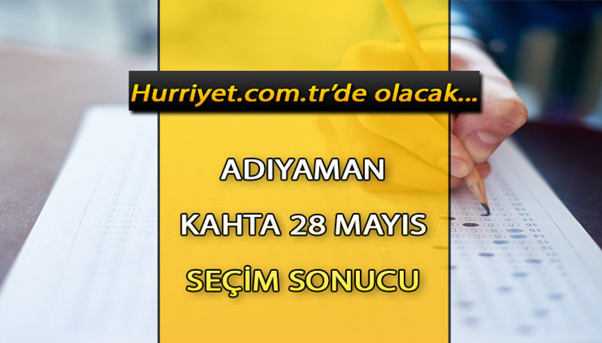 Adıyaman Kahta Cumhurbaşkanlığı 28 Mayıs (2.tur) 2023 seçim sonuçları Hürriyet.com.trde olacak | İşte Kahta 14 Mayıs seçim sonuçları ve son oy oranları