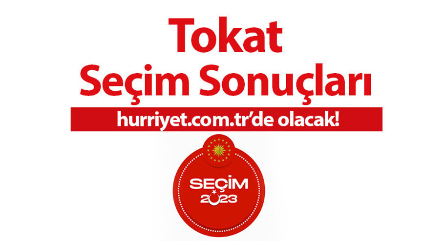TOKAT 2. TUR SEÇİM SONUÇLARI 2023 - 28 Mayıs ikinci tur Türkiye Cumhurbaşkanlığı Seçimi Tokat İlçe İlçe oy sonucu ve oy oranları