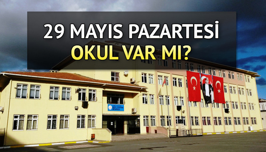 29 MAYIS OKULLAR TATİL Mİ, KAPALI MI |  Bugün okul var mı, ders yapılacak mı MEBden okullar için açıklama