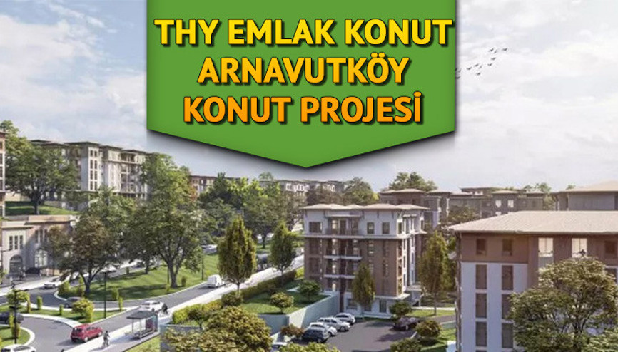 THY Emlak Konut Arnavutköy projesi başvuruları ne zaman bitiyor Yenişehir Evleri kura çekim tarihi belli oldu mu İşte 1+1, 2+1, 3+1 daireler için taksit ödeme planı