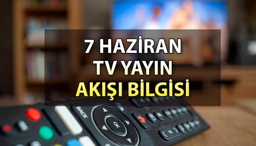 TV yayın akışı rehberi 7 Haziran 2023 | Çarşamba günü TV’de neler var Kanal D, Show TV, ATV, Star TV, TRT1, Fox ve TV8 yayın akışı bilgisi
