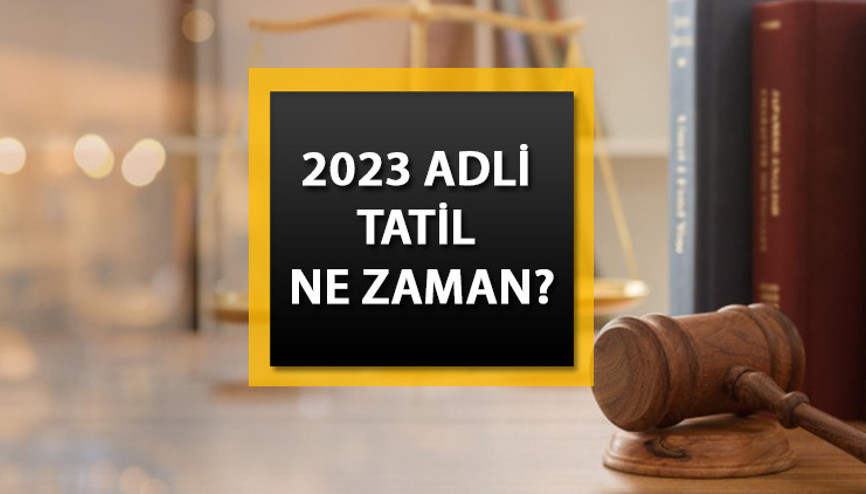 ADLİ TATİL 2023 TARİHLERİ || Adli tatil ne zaman başlıyor, ne zaman bitiyor, kaç gün 2023 Adli tatil başlangıcı...