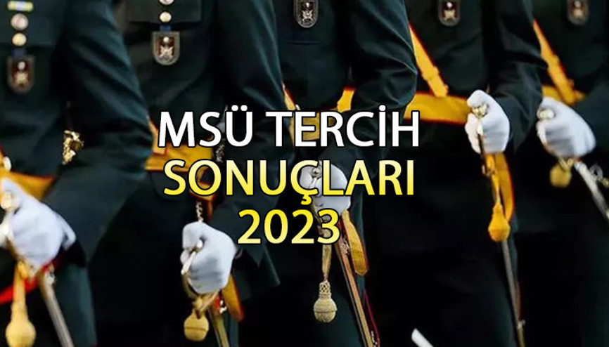 MSÜ tercih sonuçları açıklandı mı, ne zaman açıklanacak 2023 MSÜ tercih sonuçları nasıl öğrenilir