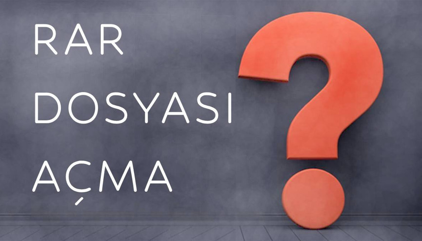 RAR Dosyası Açma Yöntemleri - RAR dosyası nedir, ne işe yarar ve nasıl açılır