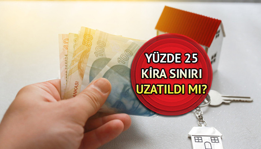 Yüzde 25 kira sınırı uzatıldı mı, devam ediyor mu %25 kira artış sınırı ne zaman bitecek Gözler temmuz ayına çevrildi
