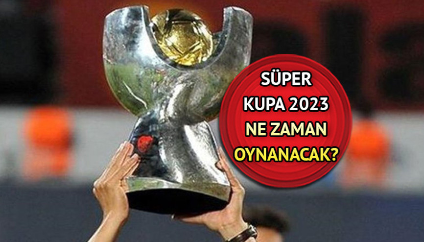 Galatasaray Fenerbahçe Süper Kupa maçı ne zaman GS - FB Süper Kupa finali 2023 nerede, hangi statta oynanacak İki şampiyon karşı karşıya geliyor