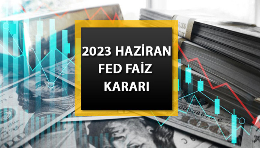 FED FAİZ KARARI 2023 HAZİRAN BELLİ OLDU  | FED faiz kararı ne oldu Haziran ayı FED faiz kararı açıklandı