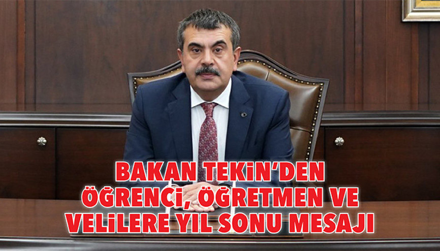 Bakan Tekin’den öğrenci, öğretmen ve velilere yıl sonu mesajı