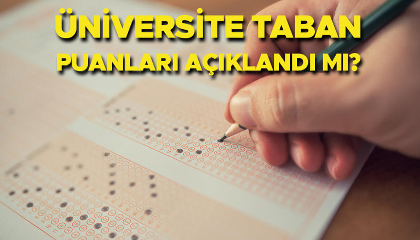 ÜNİVERSİTE TABAN PUANLARI | YKS 2 yıllık 4 yıllık üniversite taban puanları ve başarı sıralaması ne zaman açıklanacak, açıklandı mı