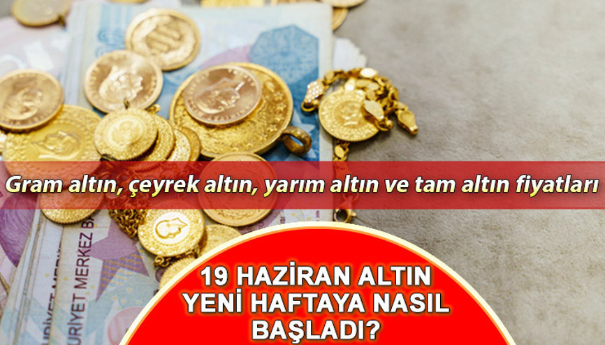 CANLI ALTIN FİYATLARI 19 Haziran 2023 | Altın fiyatları yeni haftaya nasıl başladı İşte, gram altın, çeyrek altın, yarım altın ve tam altın fiyatları son durum