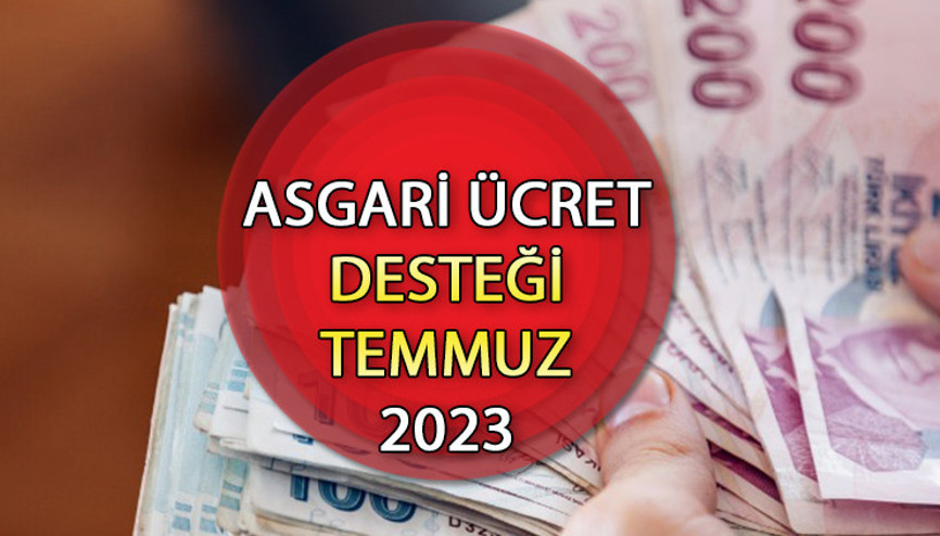 ASGARİ ÜCRET DESTEĞİ 2023 TEMMUZ || İşverene destek tutarı değişti Yeni asgari ücret desteği ne kadar oldu, kaç TL