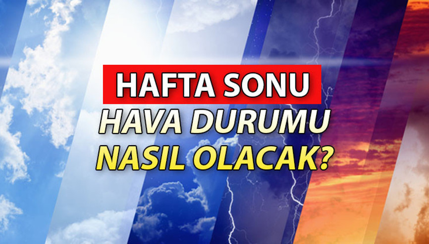 Hafta sonu hava nasıl olacak Meteoroloji (MGM) 24-25 Haziran hava durumu raporu… İstanbul, Ankara, İzmir hava durumu tahmini
