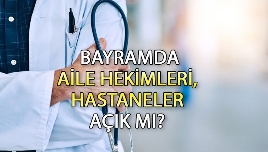 Bayramda ve arefe günü aile hekimleri (sağlık ocakları), hastaneler açık mı, yarım gün mü 2023 Kurban Bayramında sağlık ocağı, özel poliklinikler ve hastaneler çalışıyor mu
