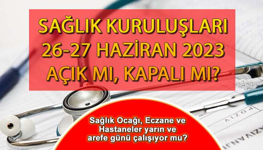 AREFE GÜNÜ sağlık ocakları, eczaneler ve hastaneler açık mı, kapalı mı 27 Haziran sağlık kurumları öğlene kadar mı çalışacak Bugün Eczaneler, Aile Sağlığı Merkezi ve Hastaneler yarım gün mü, saat kaça kadar açık AREFE GÜNÜ sağlık ocakları, eczaneler ve hastaneler açık mı, kapalı mı 27 Haziran sağlık kurumları öğlene kadar mı çalışacak Bugün Eczaneler, Aile Sağlığı Merkezi ve Hastaneler yarım gün mü, saat kaça kadar açık