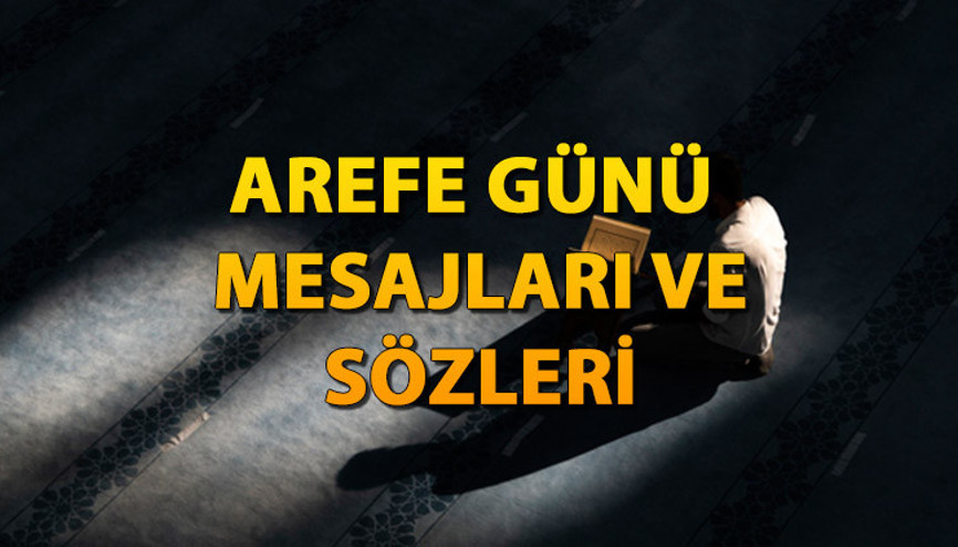 RESİMLİ AREFE GÜNÜ MESAJLARI 2023 | İşte, Kurban Bayramı’nı müjdeleyen arefe gününe özel anlamlı, içten, dualı ve hadisli arefe günü mesajları ve sözleri…