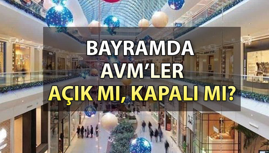 BAYRAMDA AVM’LER AÇIK MI, KAPALI MI Bugün (28 Haziran) alışveriş merkezleri çalışıyor mu