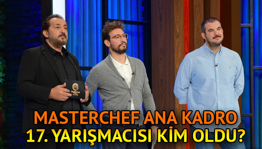 17. YARIŞMACI BELLİ OLDU MasterChef All Star ana kadro 17. yarışmacısı kim oldu 3 Temmuz Pazartesi MasterChef’te kim kazandı, ana kadroya kim girdi 17. YARIŞMACI BELLİ OLDU MasterChef All Star ana kadro 17. yarışmacısı kim oldu 3 Temmuz Pazartesi MasterChef’te kim kazandı, ana kadroya kim girdi