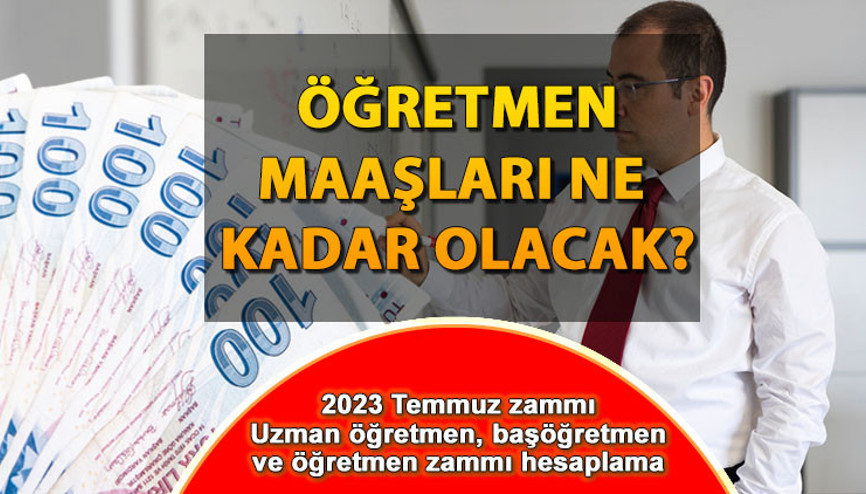 ÖĞRETMEN MAAŞ ZAMMI 2023 | En düşük (9/1) ve en yüksek (1/4) öğretmen maaşı ne kadar oldu, kaç TL zamlandı