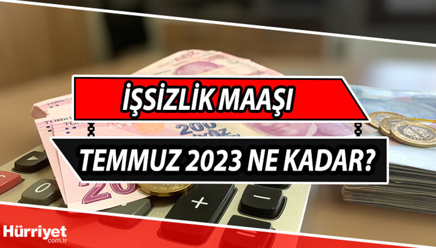 İşsizlik maaşı Temmuz 2023 ne kadar oldu, kaç ay veriliyor Temmuz ayı işsizlik maaş zammı açıklandı mı