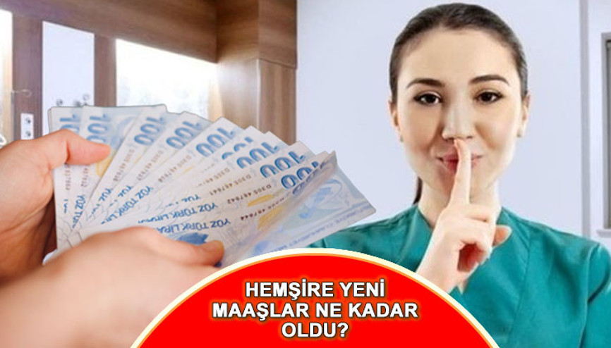 GÜNCEL HEMŞİRE MAAŞI NE KADAR OLDU, kaç TL zamlandı 2023 Zamlı hemşire maaşları ne zaman yatacak