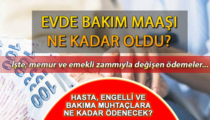 EVDE BAKIM MAAŞI NE KADAR OLDU, ZAMLANDI MI Memur zammı sonrası evde bakım parası kaç TL 2023 Zamlı evde bakım maaşı bu ay yatacak mı