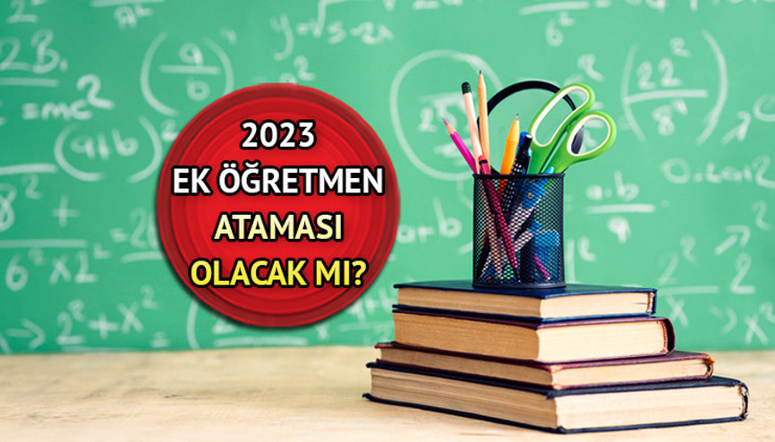 Ek atama haberleri 2023 | Bu yıl ek öğretmen ataması olur mu Ek atama haberleri 2023 | Bu yıl ek öğretmen ataması olur mu