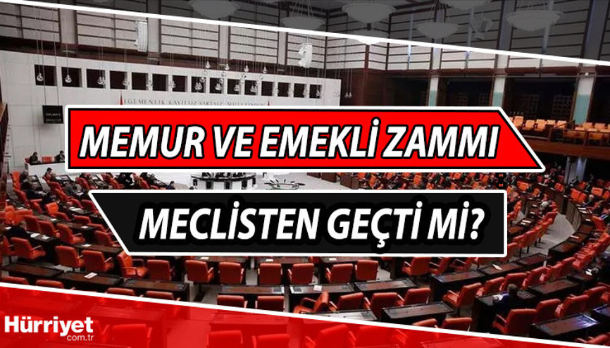 SEYYANEN ZAM ONAYLANDI MI | 6 aylık zam öngören madde Meclis Genel Kurulunda Seyyanen zam (memur ve emekli zammı) meclisten geçti mi, ne zaman geçerli olacak İşte torba kanun teklifinin detayları...