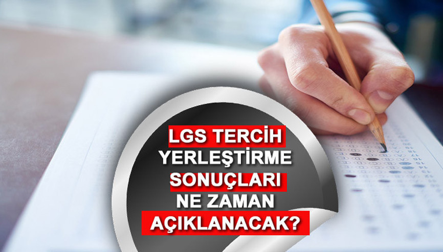LGS TERCİH SONUÇLARI SORGULAMA (MEB.gov.tr) TARİHİ 2023: LGS tercih sonuçları hangi tarihte açıklanacak MEB lise yerleştirme sonuçları ne zaman açıklanacak