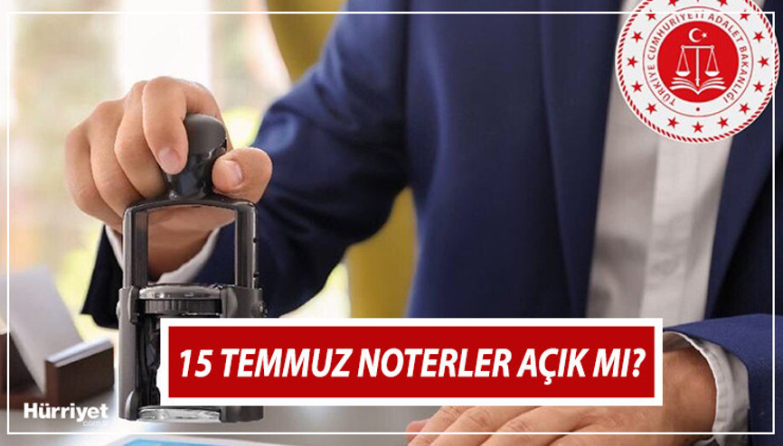 15 TEMMUZ RESMİ TATİL Mİ, yarım gün mü 2023 | 15 Temmuz nöbetçi noterler çalışıyor mu, kapalı mı İşte 15 Temmuz noterlerin çalışma saati