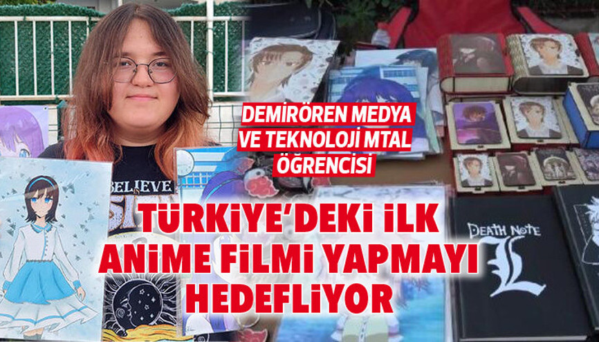 Demirören Medya ve Teknoloji MTAL öğrencisi: Türkiye’deki ilk anime filmi yapmayı hedefliyor