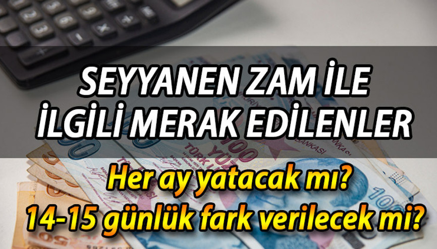 Memura seyyanen 14-15 günlük fark yatacak mı Seyyanen maaş zammı her ay yatacak mı, bir kerelik mi İşte seyyanen zam son durum haberleri...