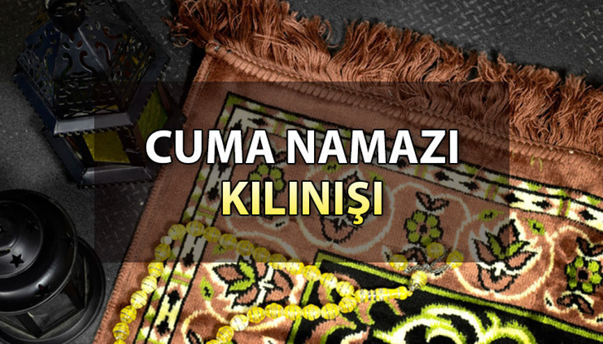 CUMA NAMAZI KILINIŞI: Cuma namazı nasıl kılınır, kaç rekattan oluşur İşte, okunacak dualar