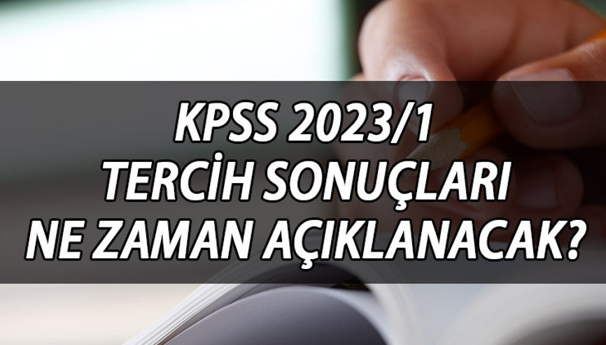 KPSS 2023/1 TERCİH SONUÇLARI 2023 SORGULAMA | ÖSYM KPSS tercih sonuçları açıklandı mı, ne zaman açıklanacak KPSS 2023/1 TERCİH SONUÇLARI 2023 SORGULAMA | ÖSYM KPSS tercih sonuçları açıklandı mı, ne zaman açıklanacak