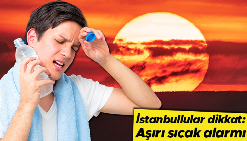 Meteorolojiden aşırı sıcak hava uyarısı... İstanbullular dikkat: Hissedilen sıcaklık 40 dereceyi aşacak