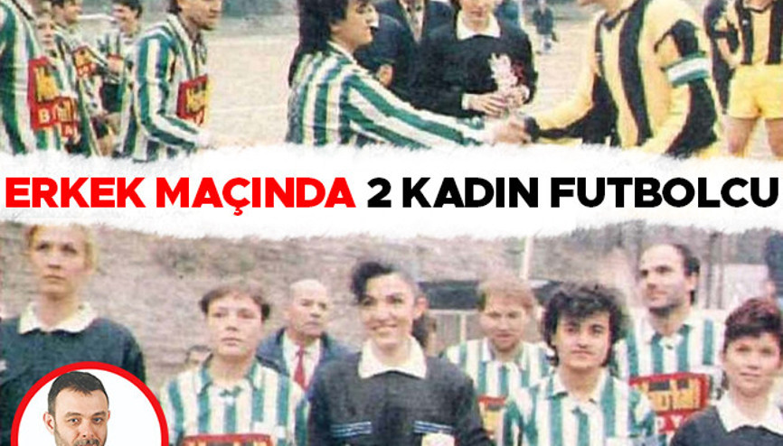 Erkek maçında 2 kadın futbolcu