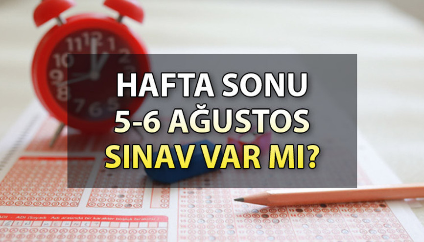 Bugün ne sınavı var, saat kaçta 6 Ağustos Pazar hangi sınav var İşte, ÖSYM takvimi...