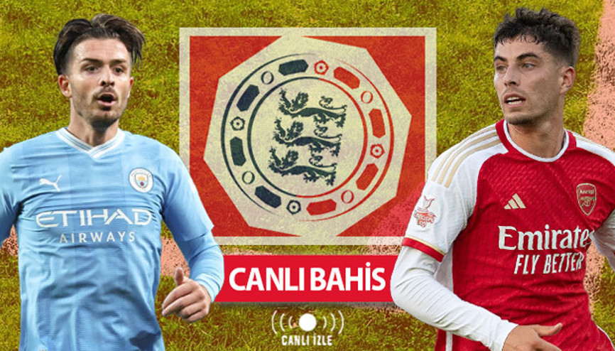 İngiltere Community Shield CANLI YAYINLA Mislide Manchester City-Arsenal muhtemel 11ler, iddaa oranları...